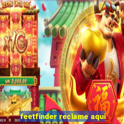 feetfinder reclame aqui